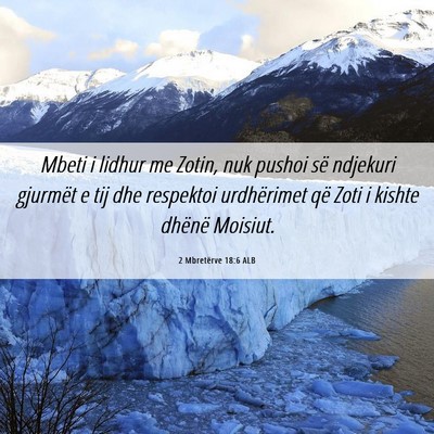 Picture 06 - 2 Mbretërve 18:6 ALB - Mbeti i lidhur me Zotin, nuk pushoi së ndjekuri - Bible Verse Picture