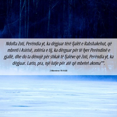 Picture 06 - 2 Mbretërve 19:4 ALB - Ndofta Zoti, Perëndia yt, ka dëgjuar tërë - Bible Verse Picture