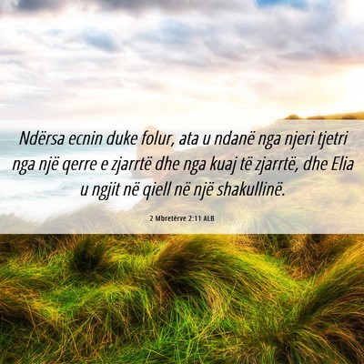 Picture 06 - 2 Mbretërve 2:11 ALB - Ndërsa ecnin duke folur, ata u ndanë nga njeri - Bible Verse Picture
