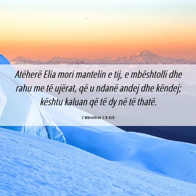 Picture 06 - 2 Mbretërve 2:8 ALB - Atëherë Elia mori mantelin e tij, e mbështolli - Bible Verse Picture