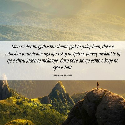Picture 06 - 2 Mbretërve 21:16 ALB - Manasi derdhi gjithashtu shumë gjak të - Bible Verse Picture