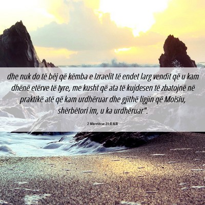 Picture 06 - 2 Mbretërve 21:8 ALB - dhe nuk do të bëj që këmba e Izraelit të - Bible Verse Picture