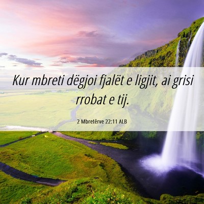 Picture 06 - 2 Mbretërve 22:11 ALB - Kur mbreti dëgjoi fjalët e ligjit, ai grisi - Bible Verse Picture