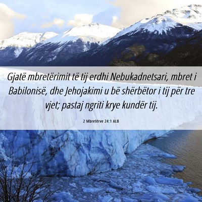 Picture 06 - 2 Mbretërve 24:1 ALB - Gjatë mbretërimit të tij erdhi Nebukadnetsari, - Bible Verse Picture