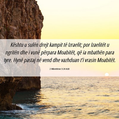 Picture 06 - 2 Mbretërve 3:24 ALB - Kështu u sulën drejt kampit të Izraelit; por - Bible Verse Picture