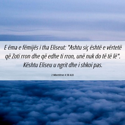 Picture 06 - 2 Mbretërve 4:30 ALB - E ëma e fëmijës i tha Eliseut: 
