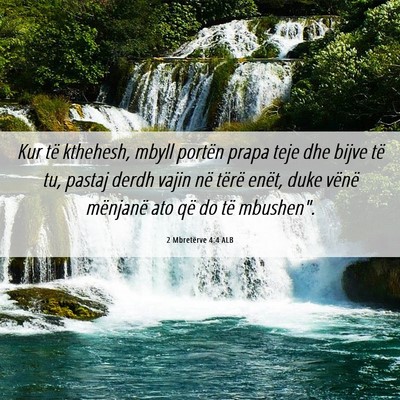 Picture 06 - 2 Mbretërve 4:4 ALB - Kur të kthehesh, mbyll portën prapa teje dhe - Bible Verse Picture
