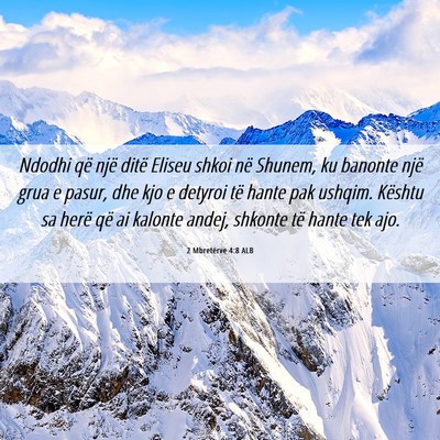 Picture 06 - 2 Mbretërve 4:8 ALB - Ndodhi që një ditë Eliseu shkoi në Shunem, ku - Bible Verse Picture