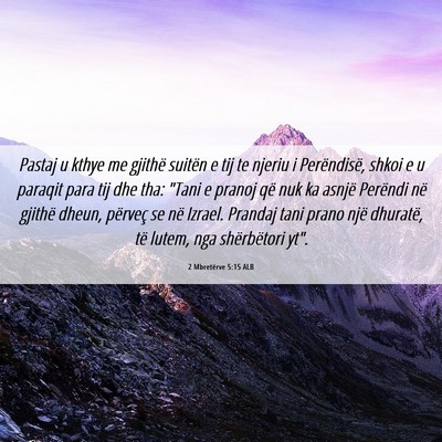Picture 06 - 2 Mbretërve 5:15 ALB - Pastaj u kthye me gjithë suitën e tij te njeriu - Bible Verse Picture