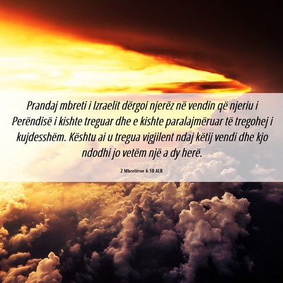 Picture 06 - 2 Mbretërve 6:10 ALB - Prandaj mbreti i Izraelit dërgoi njerëz në - Bible Verse Picture