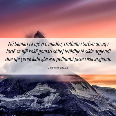 Picture 06 - 2 Mbretërve 6:25 ALB - Në Samari ra një zi e madhe; rrethimi i Sirëve - Bible Verse Picture