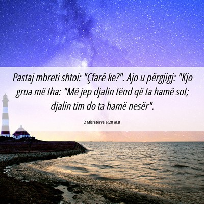 Picture 06 - 2 Mbretërve 6:28 ALB - Pastaj mbreti shtoi: 