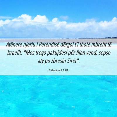 Picture 06 - 2 Mbretërve 6:9 ALB - Atëherë njeriu i Perëndisë dërgoi t’i - Bible Verse Picture