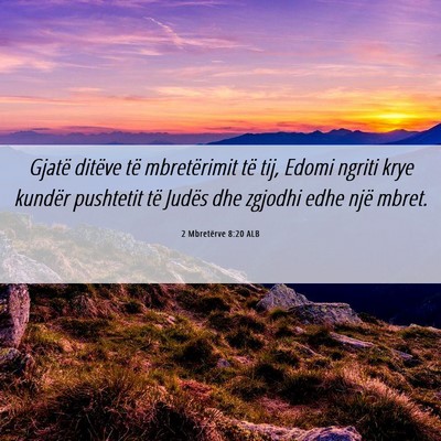 Picture 06 - 2 Mbretërve 8:20 ALB - Gjatë ditëve të mbretërimit të tij, Edomi - Bible Verse Picture