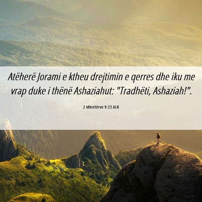 Picture 06 - 2 Mbretërve 9:23 ALB - Atëherë Jorami e ktheu drejtimin e qerres dhe - Bible Verse Picture
