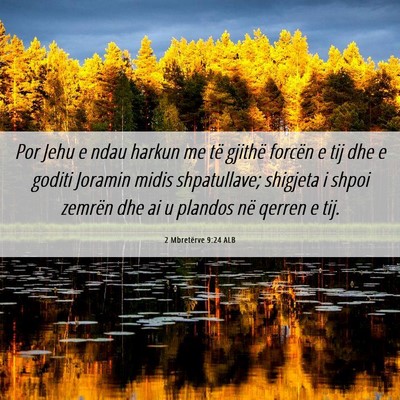 Picture 06 - 2 Mbretërve 9:24 ALB - Por Jehu e ndau harkun me të gjithë forcën e - Bible Verse Picture