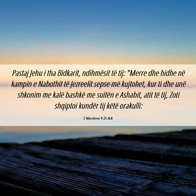 Picture 06 - 2 Mbretërve 9:25 ALB - Pastaj Jehu i tha Bidkarit, ndihmësit të tij: - Bible Verse Picture