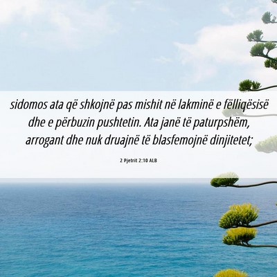 Picture 06 - 2 Pjetrit 2:10 ALB - sidomos ata që shkojnë pas mishit në lakminë - Bible Verse Picture