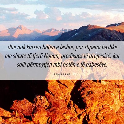 Picture 06 - 2 Pjetrit 2:5 ALB - dhe nuk kurseu botën e lashtë, por shpëtoi - Bible Verse Picture