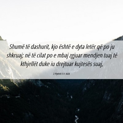 Picture 06 - 2 Pjetrit 3:1 ALB - Shumë të dashurit, kjo është e dyta letër - Bible Verse Picture