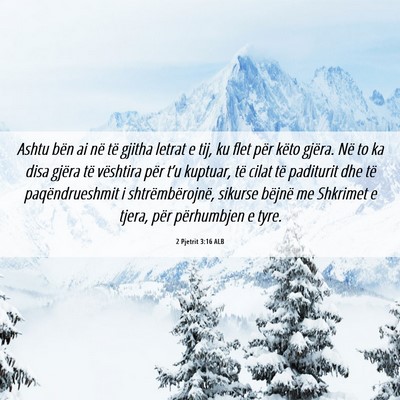 Picture 06 - 2 Pjetrit 3:16 ALB - Ashtu bën ai në të gjitha letrat e tij, ku - Bible Verse Picture
