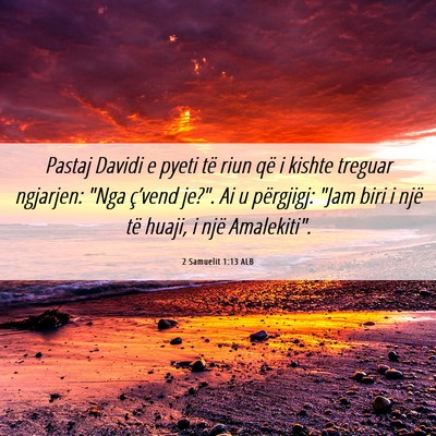 Picture 06 - 2 Samuelit 1:13 ALB - Pastaj Davidi e pyeti të riun që i kishte - Bible Verse Picture