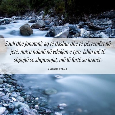 Picture 06 - 2 Samuelit 1:23 ALB - Sauli dhe Jonatani; aq të dashur dhe të - Bible Verse Picture