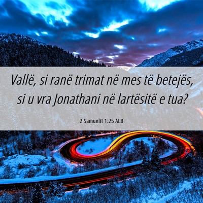 Picture 06 - 2 Samuelit 1:25 ALB - Vallë, si ranë trimat në mes të betejës, si - Bible Verse Picture