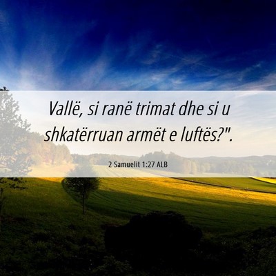 Picture 06 - 2 Samuelit 1:27 ALB - Vallë, si ranë trimat dhe si u shkatërruan - Bible Verse Picture