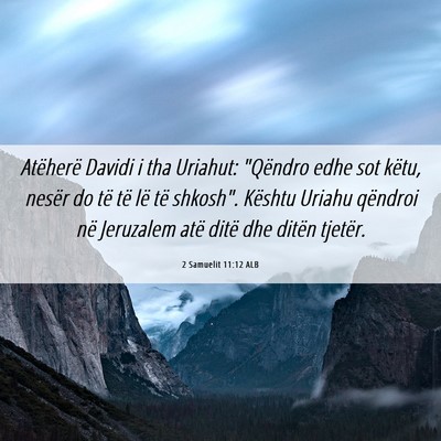 Picture 06 - 2 Samuelit 11:12 ALB - Atëherë Davidi i tha Uriahut: 