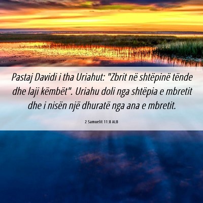 Picture 06 - 2 Samuelit 11:8 ALB - Pastaj Davidi i tha Uriahut: 