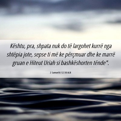 Picture 06 - 2 Samuelit 12:10 ALB - Kështu, pra, shpata nuk do të largohet kurrë - Bible Verse Picture