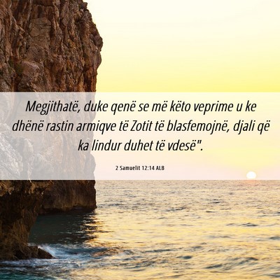 Picture 06 - 2 Samuelit 12:14 ALB - Megjithatë, duke qenë se më këto veprime u ke - Bible Verse Picture