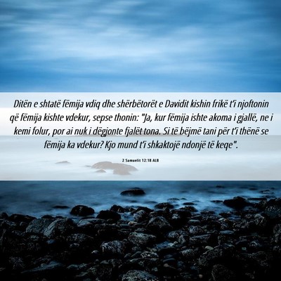 Picture 06 - 2 Samuelit 12:18 ALB - Ditën e shtatë fëmija vdiq dhe shërbëtorët - Bible Verse Picture
