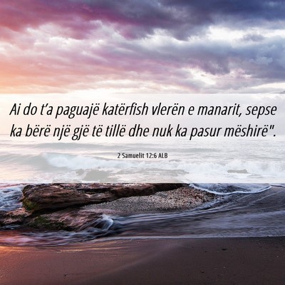 Picture 06 - 2 Samuelit 12:6 ALB - Ai do t’a paguajë katërfish vlerën e - Bible Verse Picture