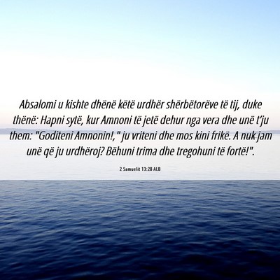 Picture 06 - 2 Samuelit 13:28 ALB - Absalomi u kishte dhënë këtë urdhër - Bible Verse Picture