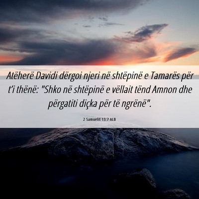 Picture 06 - 2 Samuelit 13:7 ALB - Atëherë Davidi dërgoi njeri në shtëpinë e - Bible Verse Picture