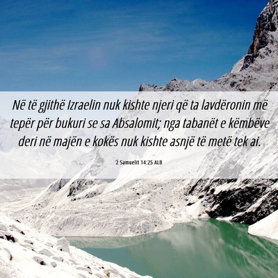 Picture 06 - 2 Samuelit 14:25 ALB - Në të gjithë Izraelin nuk kishte njeri që ta - Bible Verse Picture