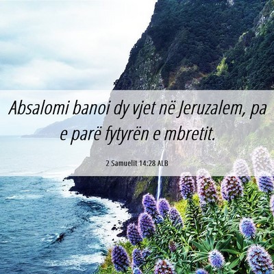 Picture 06 - 2 Samuelit 14:28 ALB - Absalomi banoi dy vjet në Jeruzalem, pa e parë - Bible Verse Picture