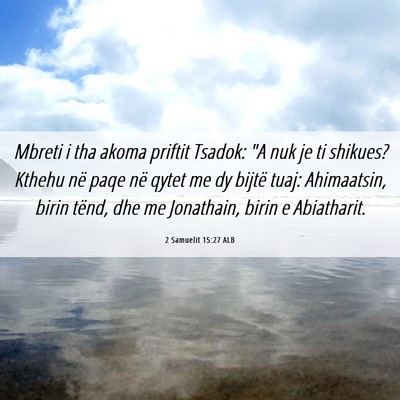 Picture 06 - 2 Samuelit 15:27 ALB - Mbreti i tha akoma priftit Tsadok: 