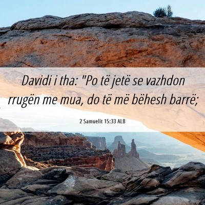 Picture 06 - 2 Samuelit 15:33 ALB - Davidi i tha: 