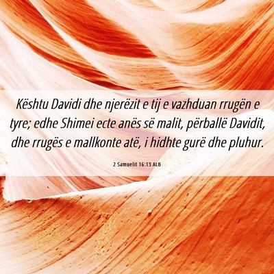 Picture 06 - 2 Samuelit 16:13 ALB - Kështu Davidi dhe njerëzit e tij e vazhduan - Bible Verse Picture