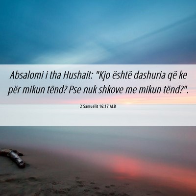 Picture 06 - 2 Samuelit 16:17 ALB - Absalomi i tha Hushait: 