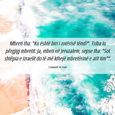 Picture 06 - 2 Samuelit 16:3 ALB - Mbreti tha: 