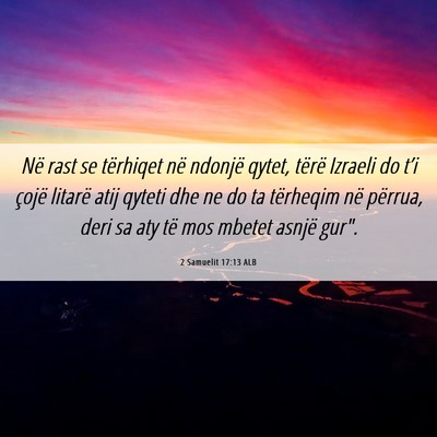 Picture 06 - 2 Samuelit 17:13 ALB - Në rast se tërhiqet në ndonjë qytet, tërë - Bible Verse Picture