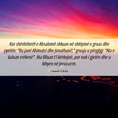 Picture 06 - 2 Samuelit 17:20 ALB - Kur shërbëtorët e Absalomit shkuan në - Bible Verse Picture