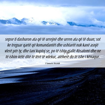 Picture 06 - 2 Samuelit 19:6 ALB - sepse ti dashuron ata që të urrejnë dhe urren - Bible Verse Picture