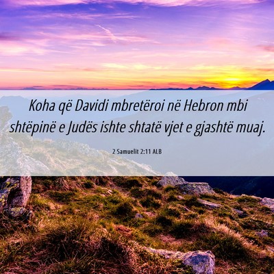 Picture 06 - 2 Samuelit 2:11 ALB - Koha që Davidi mbretëroi në Hebron mbi - Bible Verse Picture