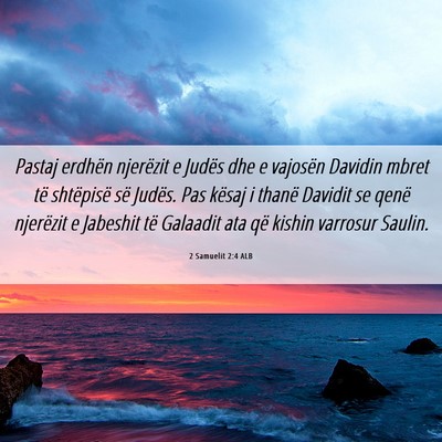 Picture 06 - 2 Samuelit 2:4 ALB - Pastaj erdhën njerëzit e Judës dhe e vajosën - Bible Verse Picture