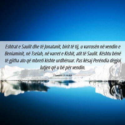 Picture 06 - 2 Samuelit 21:14 ALB - Eshtrat e Saulit dhe të Jonatanit, birit të - Bible Verse Picture